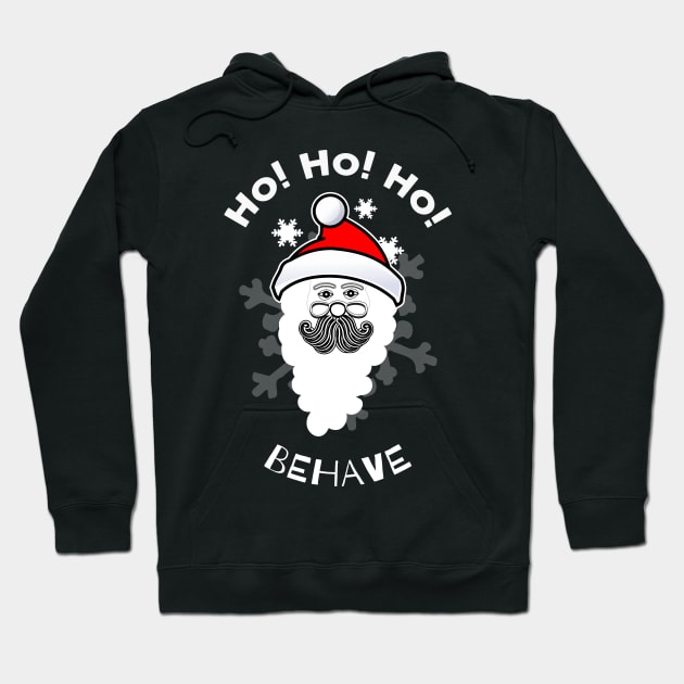 Ho, Ho, Ho Behave - Santa - Christmas Gift Idea Hoodie by No1YellowSoul